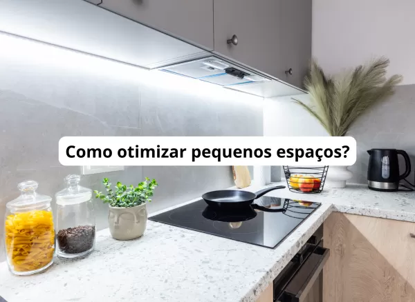 COMO OTIMIZAR PEQUENOS ESPAÇOS?